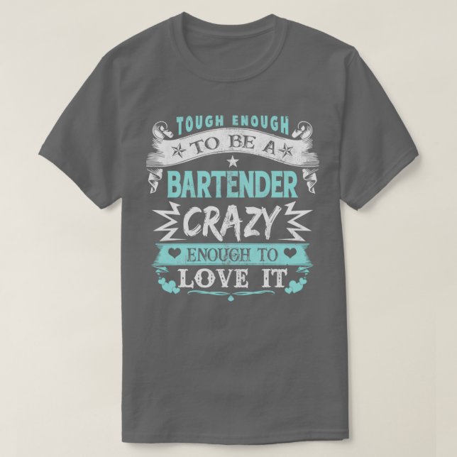 Camiseta Lo Suficiente Para Ser Bartender Loco Como Para Am (Diseño del anverso)