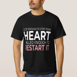 Camiseta Lo suficientemente lindo como para parar tu corazó