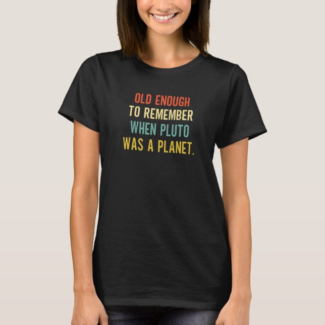 Camiseta Lo suficientemente viejo como para recordar cuando (Anverso)