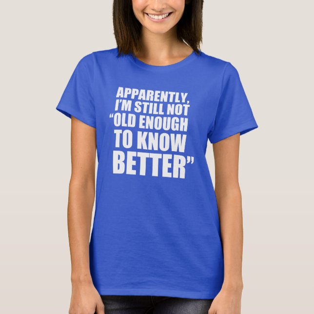Camiseta Lo Suficientemente Viejo Para Saber Mejor (OSCURO) (Anverso)