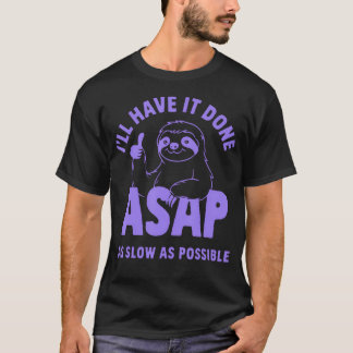 Camiseta Lo Tendré Hecho Tan Pronto Como Sea Posible Perezo