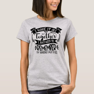 Camiseta Lo tengo todo juntos - Gracioso