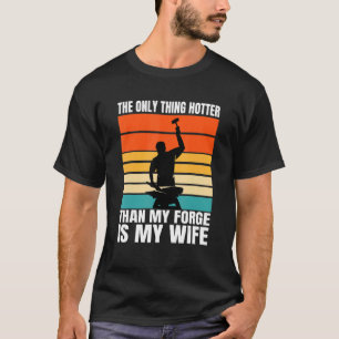 Camiseta Lo Único Más Hotelero Que Mi Forja Es Mi Esposa Bl