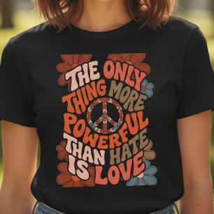 Camiseta Lo único más poderoso que el odio es el amor