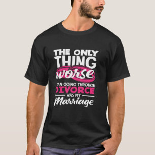 Camiseta Lo único peor que pasar por un divorcio