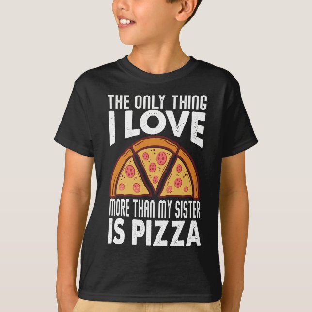 Camiseta Lo Único Que Amo Más Que Mi Hermana Es La Pizza (Anverso)