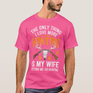 Camiseta Lo Único Que Me Encanta Más Que Cazar