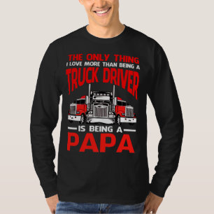 Camiseta Lo Único Que Me Encanta Más Que Ser Un Camionero.