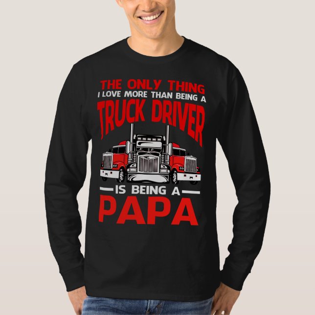 Camiseta Lo Único Que Me Encanta Más Que Ser Un Camionero. (Anverso)