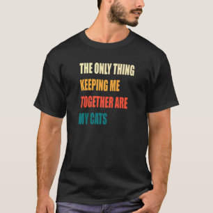 Camiseta Lo único que me mantiene unido son mis gatos