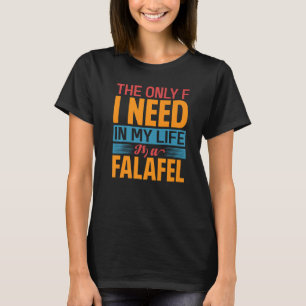 Camiseta Lo Único Que Necesito En Mi Vida Es Un Falafel