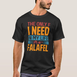 Camiseta Lo Único Que Necesito En Mi Vida Es Un Falafel