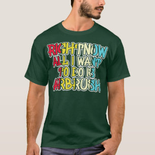 Camiseta Lo Único Que Quiero Es Un Aircepillo De Aire Para