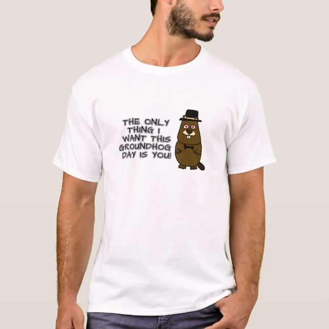 Camiseta ¡Lo único que quiero este Día de la Marmota es que (Anverso)
