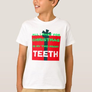 CAMISETA LO ÚNICO QUE QUIERO PARA LOS NAVIDADES ES DIENTES