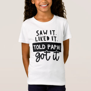 Camiseta Lo Vi. Me Gustaba. ¡Le dije a papá! Obtuvo Una Cit
