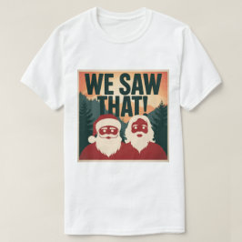Camiseta ¡LO VIMOS! Papá Noel y Jesús siempre están mirando