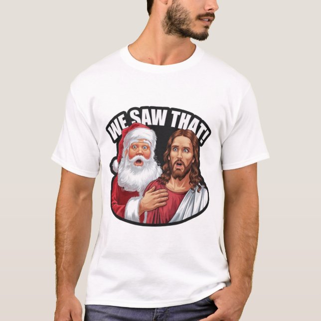 Camiseta ¡LO VIMOS! Papá Noel y Jesús siempre están mirando (Anverso)