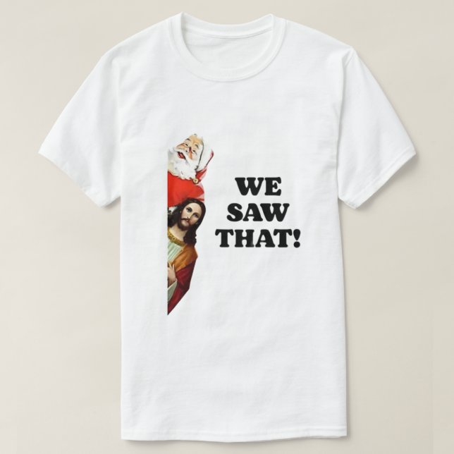 Camiseta ¡LO VIMOS! Papá Noel y Jesús siempre están mirando (Diseño del anverso)