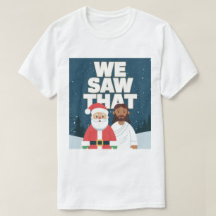 Camiseta ¡LO VIMOS! Santa y Jesús Siempre Están Vigilando