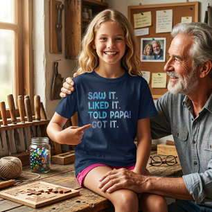 Camiseta Lo vio, le gustó, se lo dijo a papá. Cita divertid
