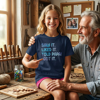 Camiseta Lo vio, le gustó, se lo dijo a papá. Cita divertid