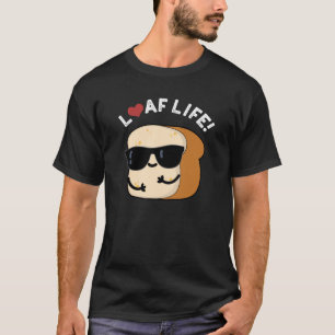 Camiseta Loaf Life Funny Bread Pun Dark BG