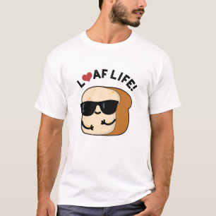 Camiseta Loaf Life Funny Pun de Pan Positivo