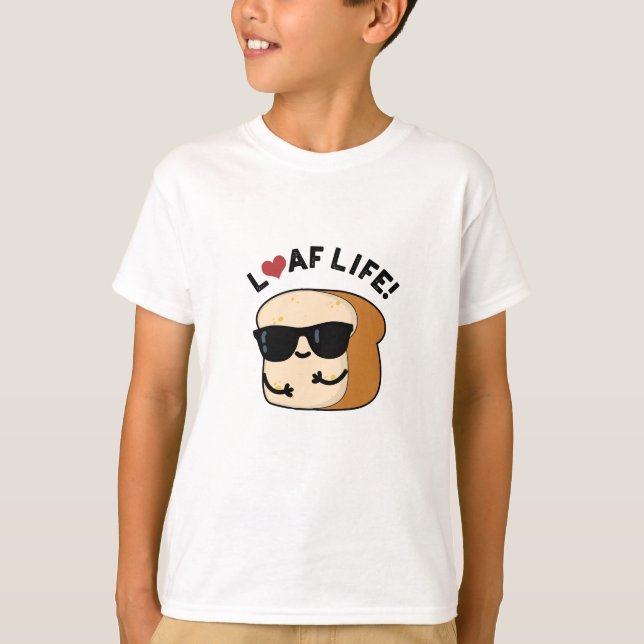 Camiseta Loaf Life Funny Pun de Pan Positivo (Anverso)
