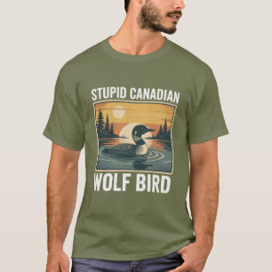 Camiseta Lobo canadiense estúpido pájaro animal sarcástico 