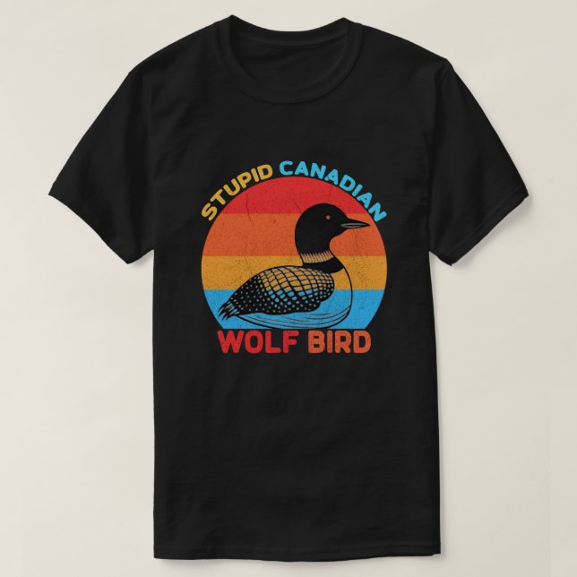 Camiseta Lobo pájaro canadiense estúpido (Diseño del anverso)