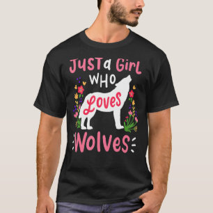 Camiseta Lobo, sólo un Chica que ama a los lobos