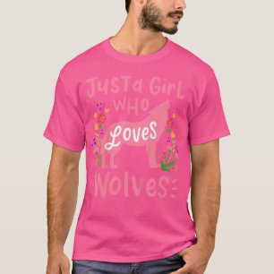 Camiseta Lobo, sólo un Chica que ama a los lobos