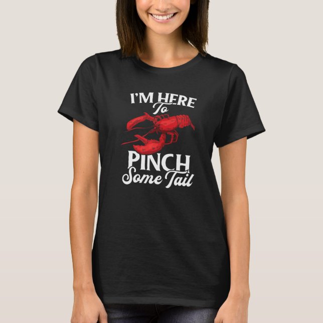 Camiseta Lobster Crawfish Boil I'm Here To Pinch Some Tail  (Anverso)