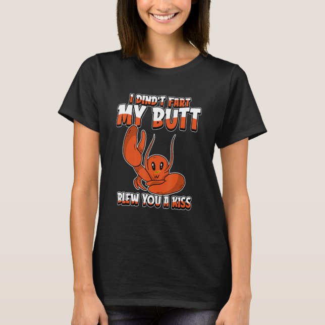 Camiseta Lobster Humor  Seafood I Didnt Fart My Butt Blew Y (Anverso)