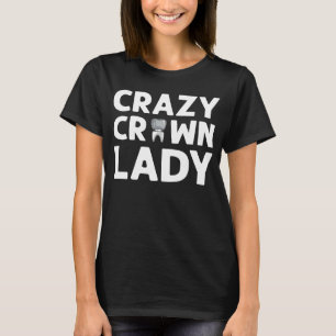 Camiseta Loca dama de la corona Denture Dental Lab Técnico