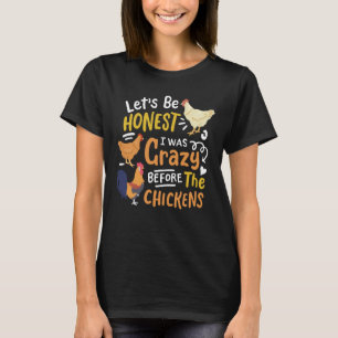 Camiseta Loca dama de pollo Seamos honestos Yo era un loco