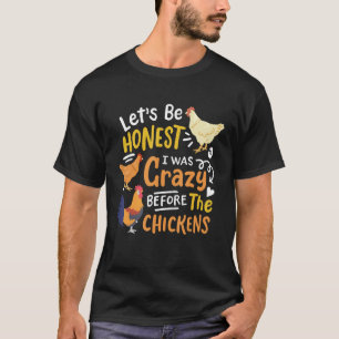 Camiseta Loca dama de pollo Seamos honestos Yo era un loco