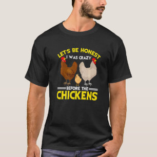 Camiseta Loca dama de pollo Seamos sinceros, fui un loco