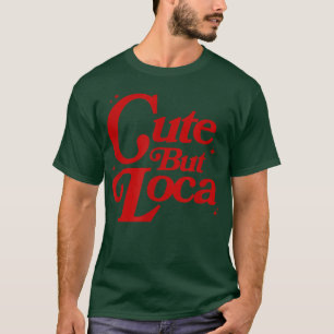 Camiseta Loca, Latina Chula Cabrona Chingona, latín