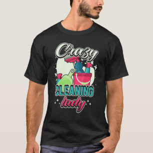 Camiseta Loca Limpieza Dama de casa Charwoman Casa C