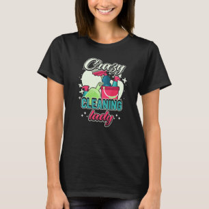 Camiseta Loca Limpieza Dama de casa Charwoman Casa C
