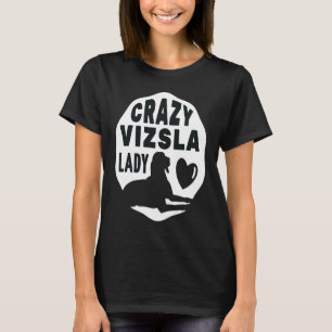 Camiseta Loca Mujer Vizsla Para Mujeres Dueñas De Niños Y P