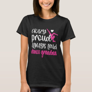 Camiseta Loca Orgullosa De Siempre Ruidosa Abuela De Baile