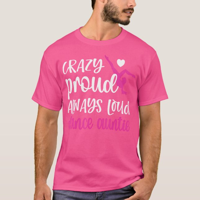 Camiseta Loca Orgullosa De Siempre Ruidosa Tía De Baile De  (Anverso)