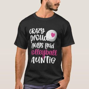 Camiseta Loca orgullosa siempre de la alta tía de voleibol 