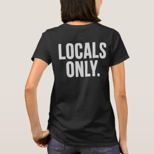 Camiseta Locals solamente. Vaya a casa