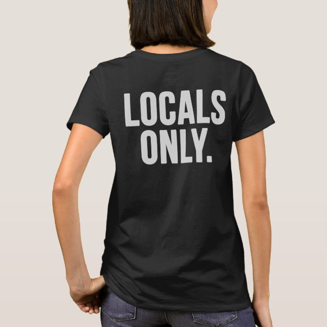 Camiseta Locals solamente. Vaya a casa (Reverso)