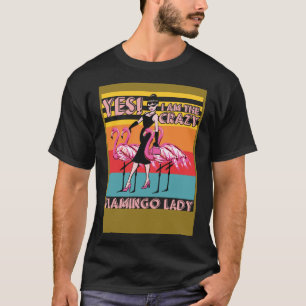 Camiseta Locas mujeres Flamingo Lady Animal Pun
