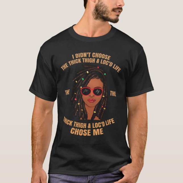 Camiseta Locd Thick Thigh Loc Life Locs Hair (Anverso)
